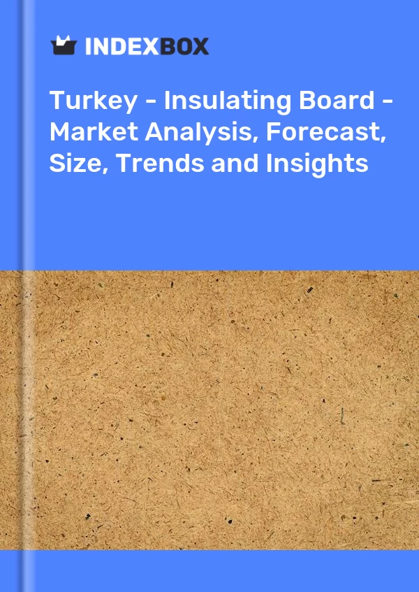 Report Turkey - Insulating Board - Market Analysis, Forecast, Size, Trends and Insights for 499$
