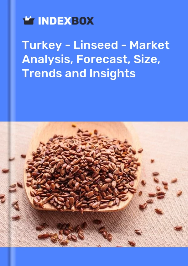 报告 土耳其 - 亚麻籽 - 市场分析、预测、规模、趋势和见解 for 499$