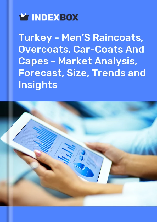 Report Turkey - Men’S Raincoats, Overcoats, Car-Coats and Capes - Market Analysis, Forecast, Size, Trends and Insights for 499$
