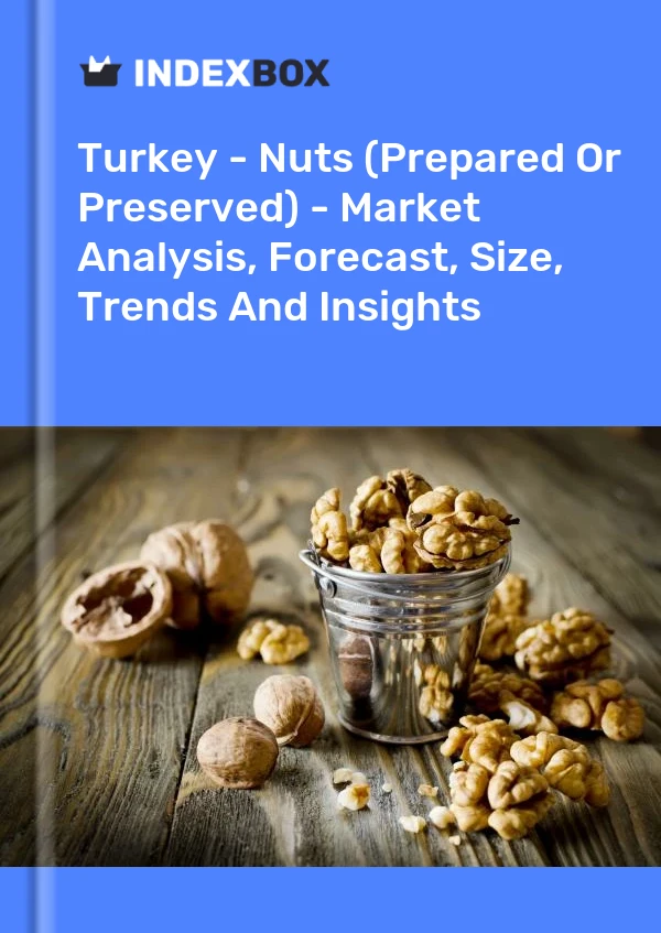 报告 土耳其 - 坚果（准备或保藏）- 市场分析、预测、规模、趋势和见解 for 499$