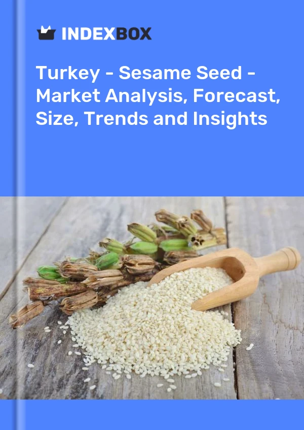 报告 土耳其 - 芝麻 - 市场分析、预测、规模、趋势和见解 for 499$