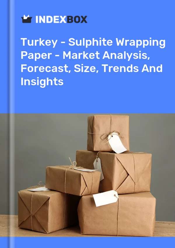 报告 土耳其 - 亚硫酸盐包装纸 - 市场分析、预测、规模、趋势和见解 for 499$