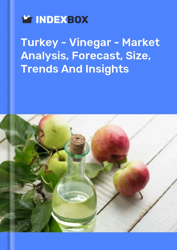 Turkey - Vinegar - Market Analysis, Forecast, Size, Trends And Insights