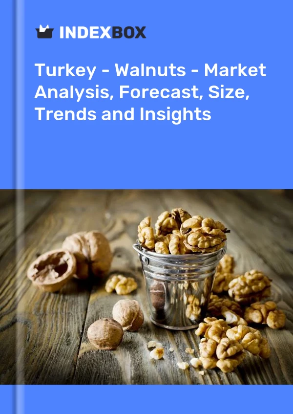 报告 土耳其 - 核桃 - 市场分析、预测、规模、趋势和见解 for 499$