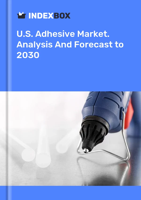 报告 U.S. Adhesive Market. Analysis and Forecast to 2025 for 499$