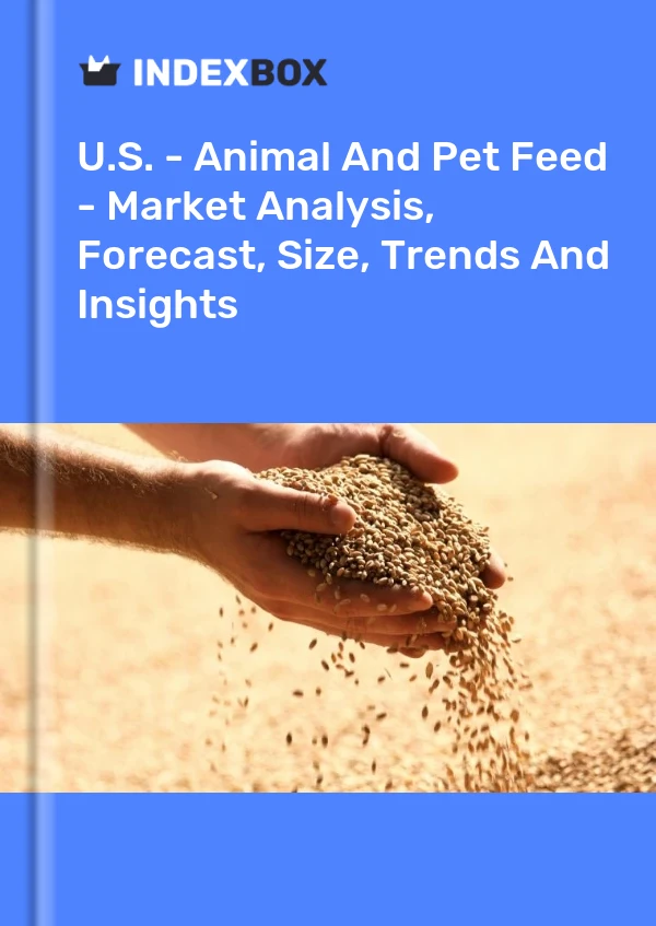 报告 美国 - 动物和宠物饲料 - 市场分析、预测、规模、趋势和见解 for 499$
