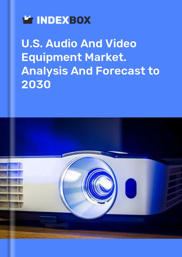 报告 U.S. Audio and Video Equipment Market. Analysis and Forecast to 2025 for 499$