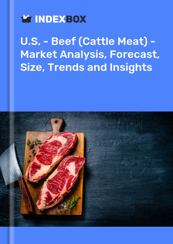 美国 - 牛肉（牛肉）- 市场分析、预测、规模、趋势和见解
