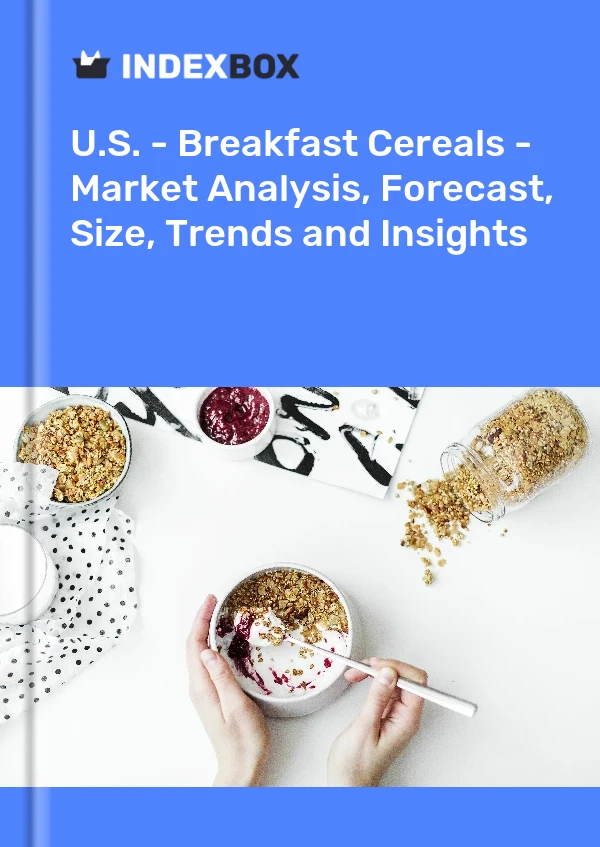 美国 - 早餐麦片 - 市场分析、预测、规模、趋势和见解