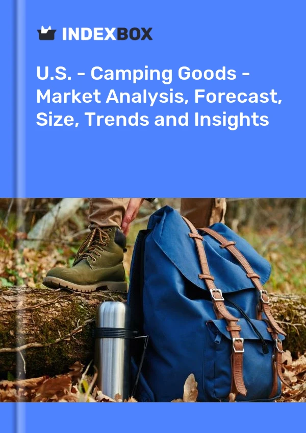 报告 美国 - 露营用品 - 市场分析、预测、规模、趋势和见解 for 499$