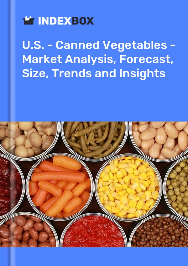 报告 美国 - 蔬菜罐头 - 市场分析、预测、规模、趋势和见解 for 499$