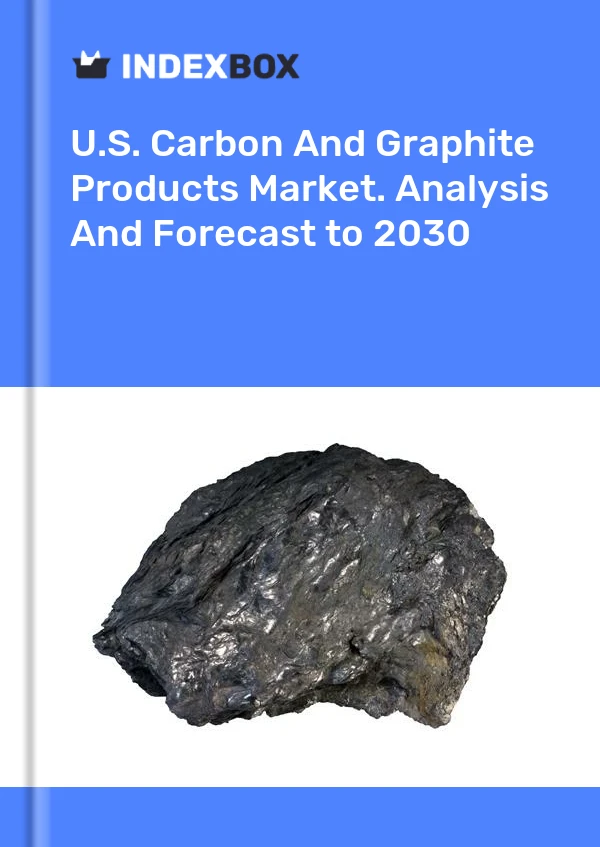 报告 U.S. Carbon and Graphite Products Market. Analysis and Forecast to 2025 for 499$