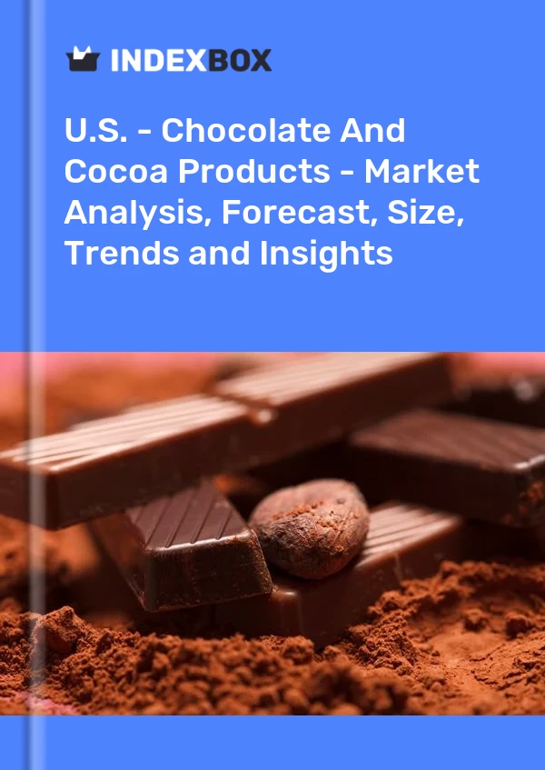 美国 - 巧克力和可可产品 - 市场分析、预测、规模、趋势和见解