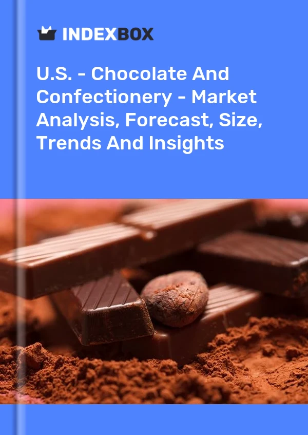 报告 美国 - 巧克力和糖果 - 市场分析、预测、规模、趋势和见解 for 499$