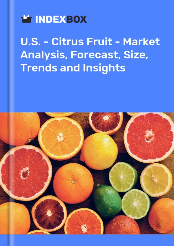美国 - 柑橘类水果 - 市场分析、预测、规模、趋势和见解
