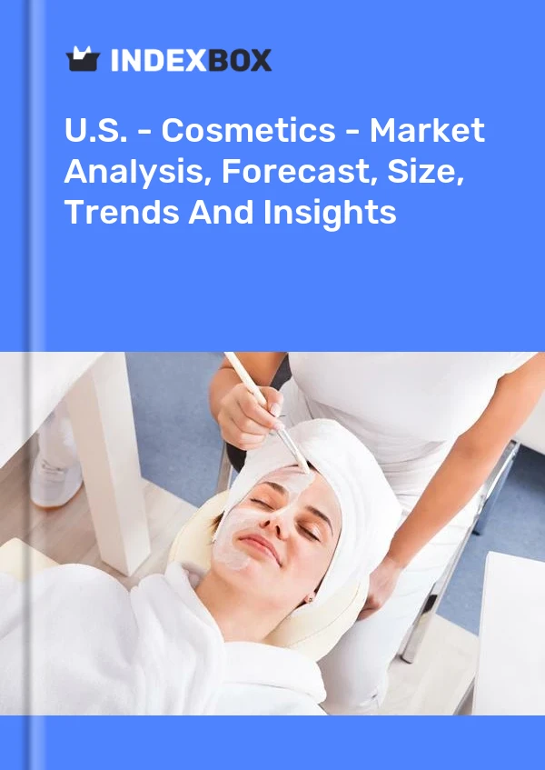 报告 美国 - 化妆品 - 市场分析、预测、规模、趋势和见解 for 499$