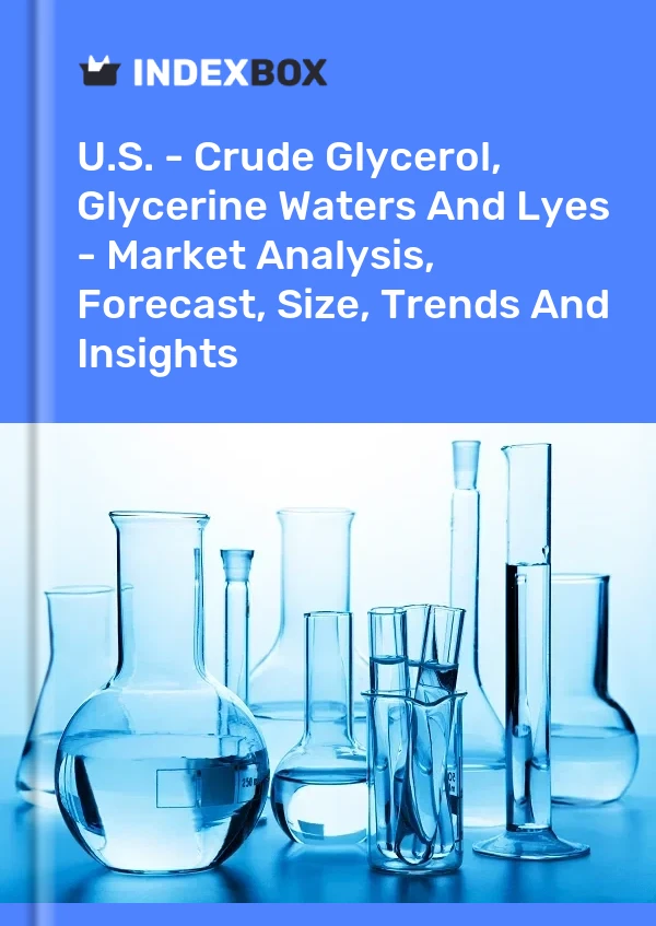 Report U.S. - Crude Glycerol, Glycerine Waters and Lyes - Market Analysis, Forecast, Size, Trends and Insights for 499$
