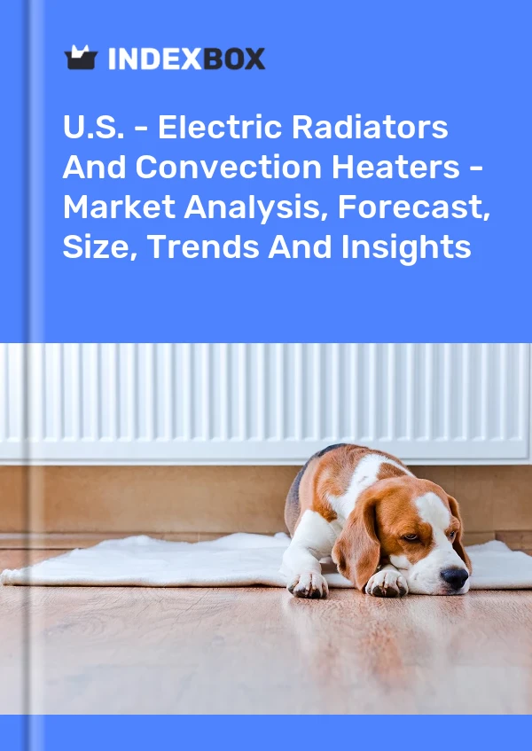 报告 美国 - 电散热器和对流加热器 - 市场分析、预测、规模、趋势和见解 for 499$