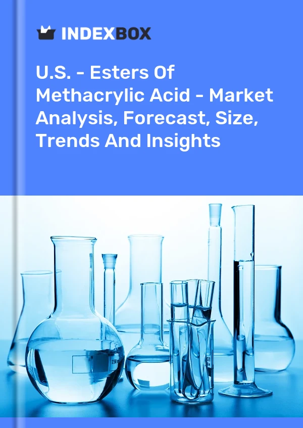 报告 美国 - 甲基丙烯酸酯 - 市场分析、预测、规模、趋势和见解 for 499$