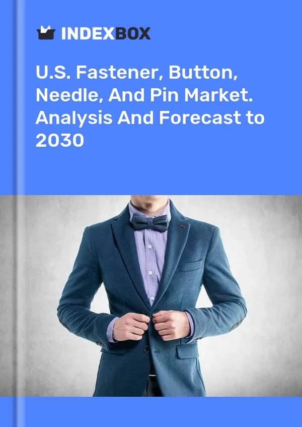 报告 U.S. Fastener, Button, Needle, and Pin Market. Analysis and Forecast to 2025 for 499$