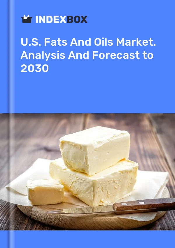 报告 U.S. Fats and Oils Market. Analysis and Forecast to 2025 for 499$