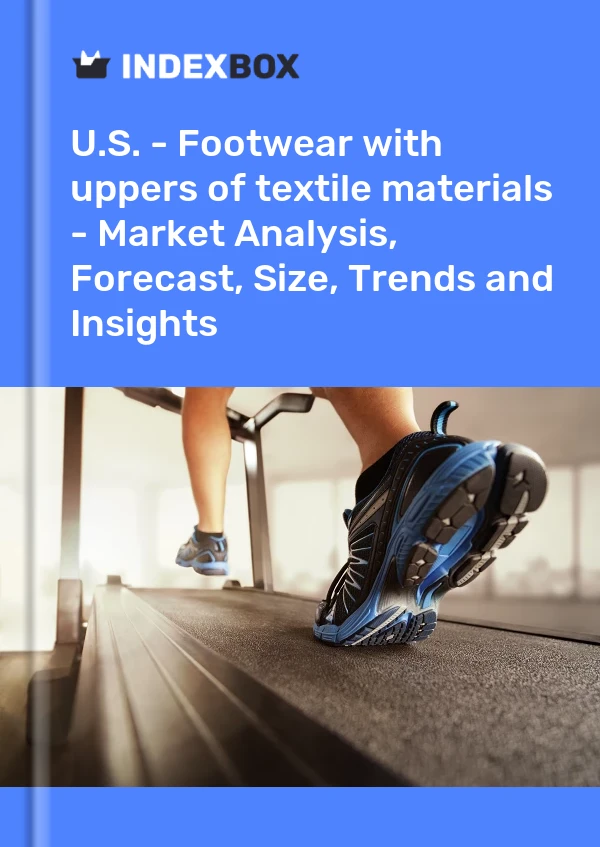 Report U.S. - Footwear with uppers of textile materials - Market Analysis, Forecast, Size, Trends and Insights for 499$