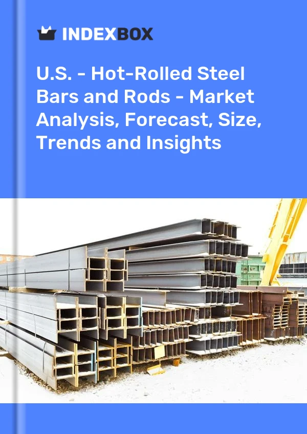 报告 美国 - 钢铁棒材（热轧） - 市场分析、预测、规模、趋势和见解 for 499$