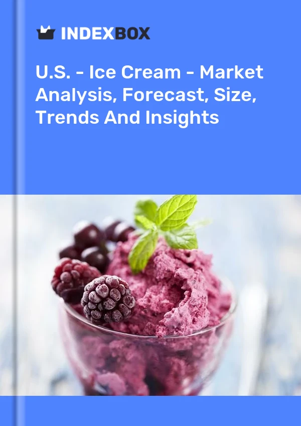 美国 - 冰淇淋 - 市场分析、预测、规模、趋势和见解