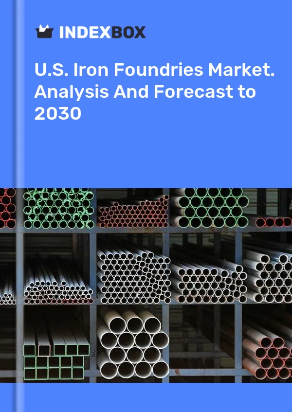 报告 U.S. Iron Foundries Market. Analysis and Forecast to 2025 for 499$