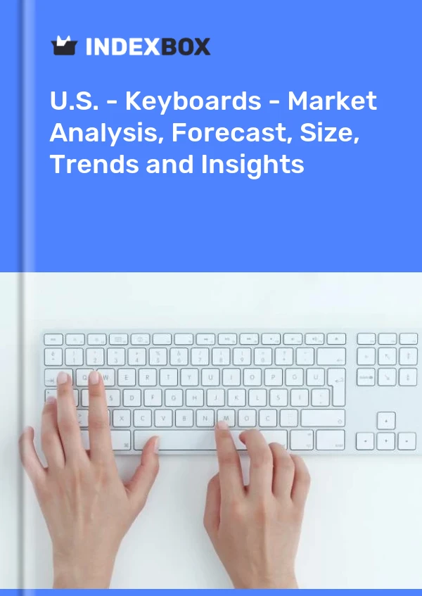 报告 美国 - 键盘 - 市场分析、预测、规模、趋势和见解 for 499$