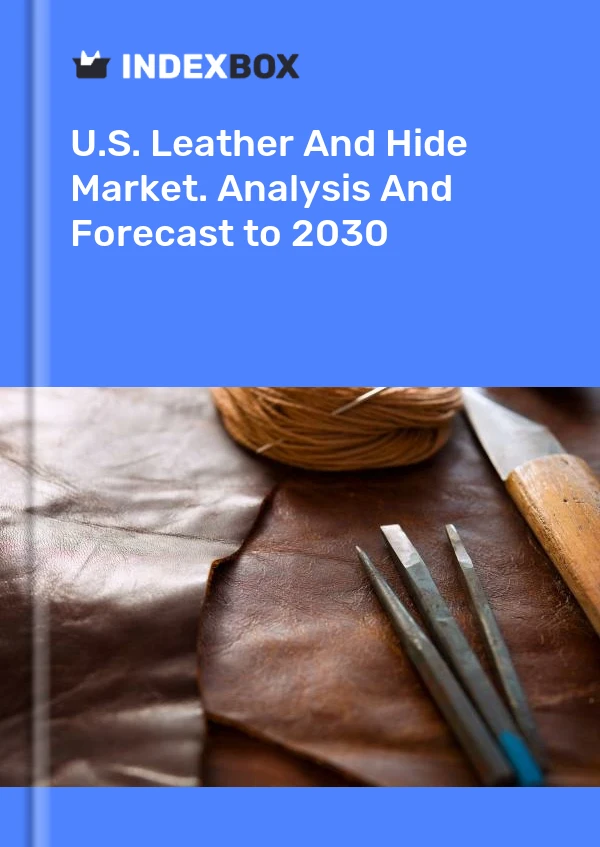 报告 U.S. Leather and Hide Market. Analysis and Forecast to 2025 for 499$