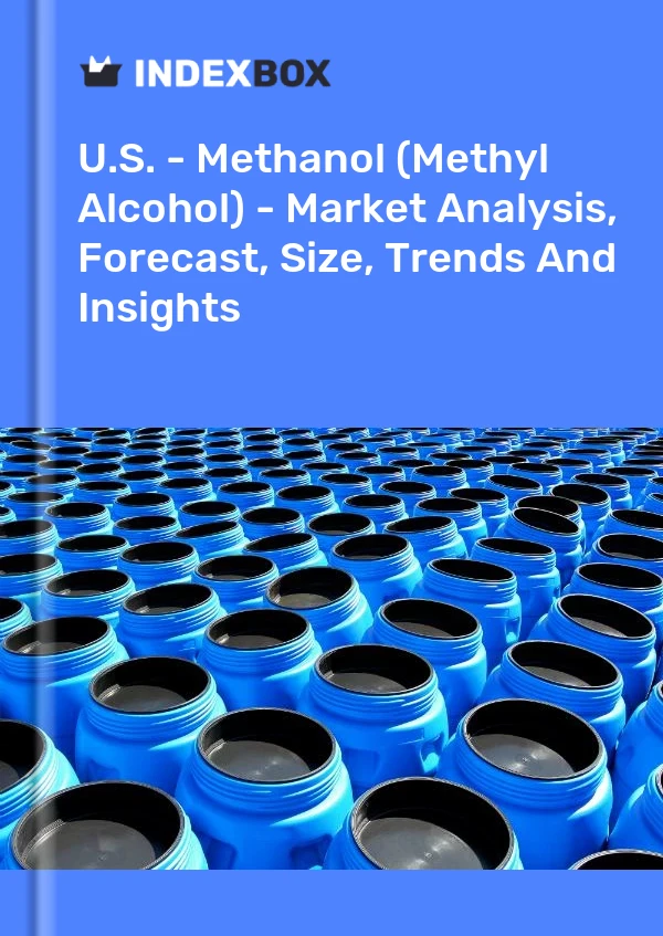 美国 - 甲醇（甲醇）- 市场分析、预测、规模、趋势和见解