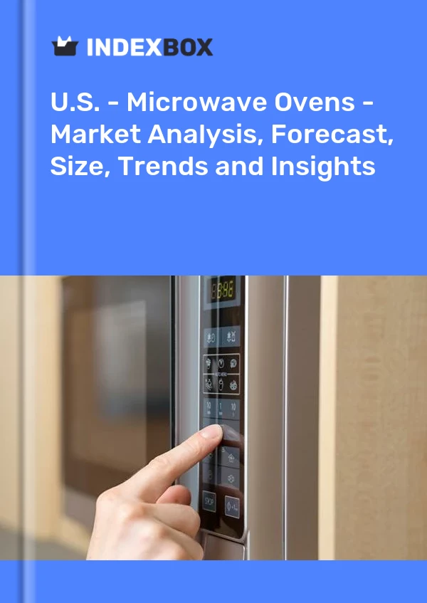 美国 - 微波炉 - 市场分析、预测、规模、趋势和见解