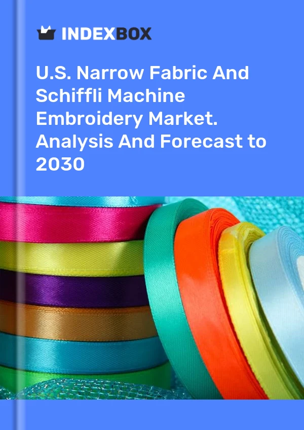 报告 U.S. Narrow Fabric and Schiffli Machine Embroidery Market. Analysis and Forecast to 2025 for 499$