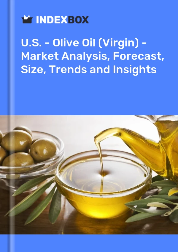U.S. - Olive Oil (Virgin) - Market Analysis, Forecast, Size, Trends and Insights