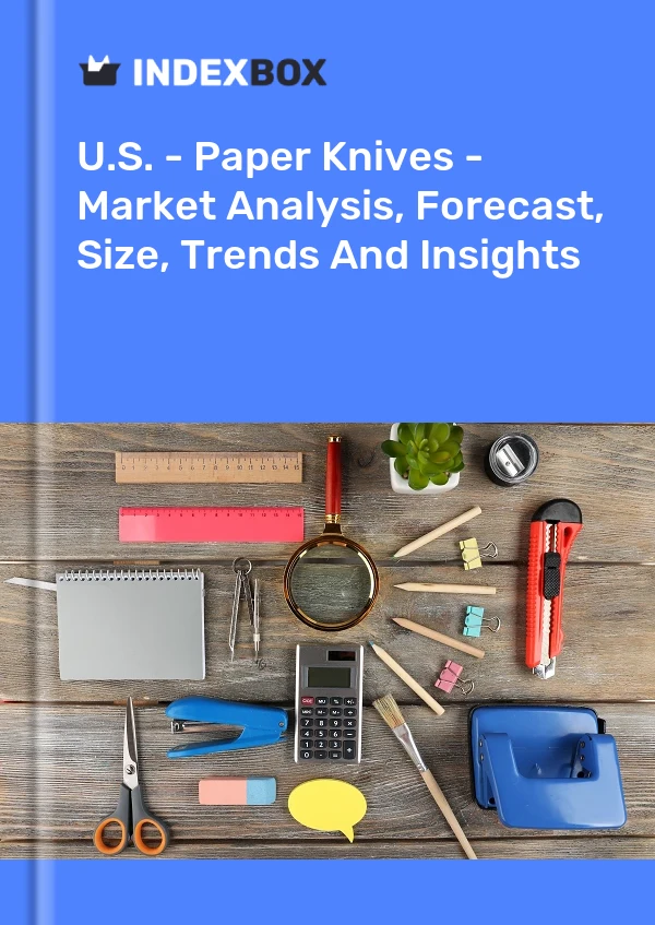 U.S. - Paper Knives - Market Analysis, Forecast, Size, Trends And Insights