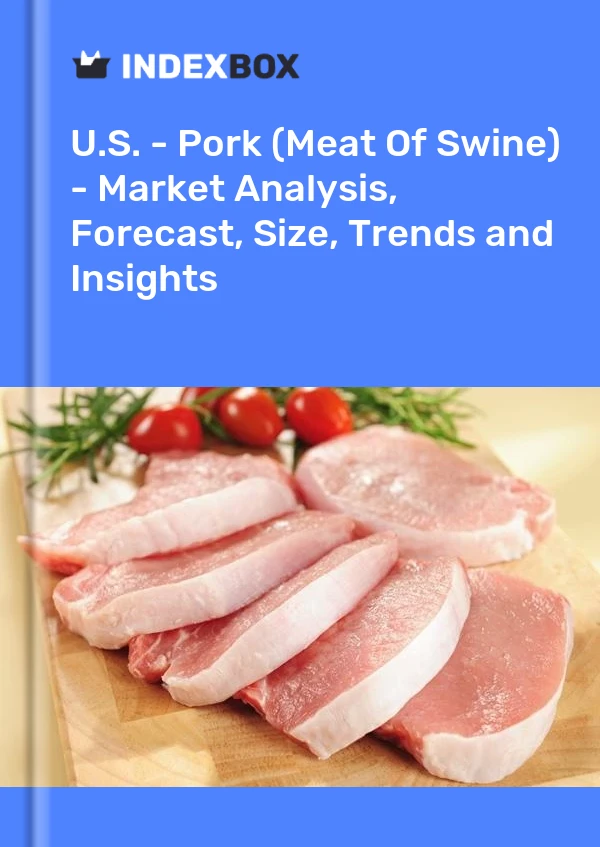 报告 美国 - 猪肉（猪肉）- 市场分析、预测、规模、趋势和见解 for 499$