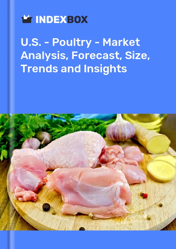 美国 - 家禽 - 市场分析、预测、规模、趋势和见解