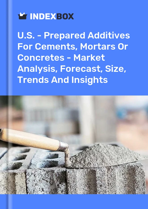 Report U.S. - Prepared Additives for Cements, Mortars or Concretes - Market Analysis, Forecast, Size, Trends and Insights for 499$