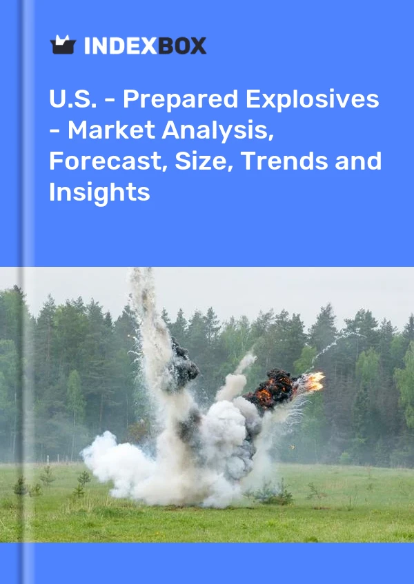 Report U.S. - Prepared Explosives - Market Analysis, Forecast, Size, Trends and Insights for 499$