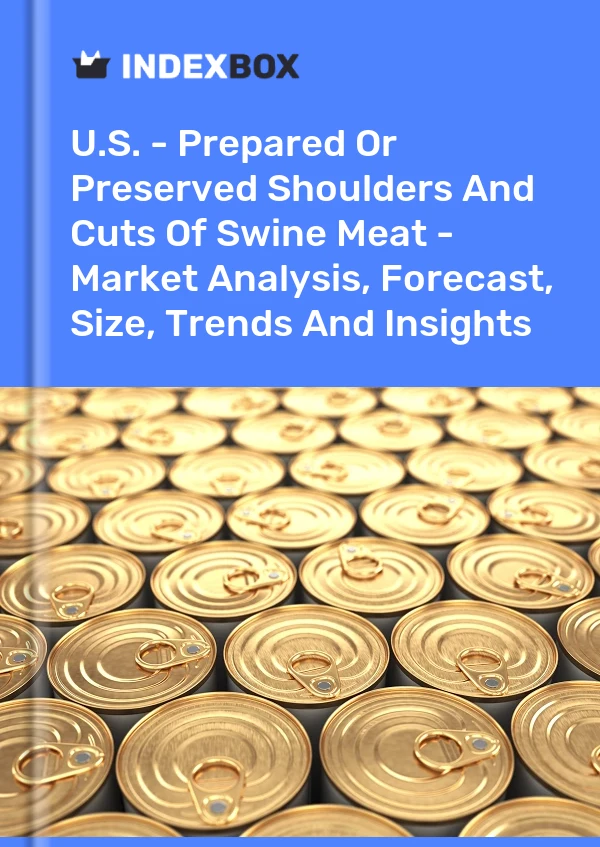 Report U.S. - Prepared or Preserved Shoulders and Cuts of Swine Meat - Market Analysis, Forecast, Size, Trends and Insights for 499$
