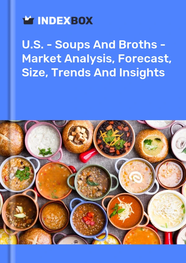 Report U.S. - Soups and Broths - Market Analysis, Forecast, Size, Trends and Insights for 499$