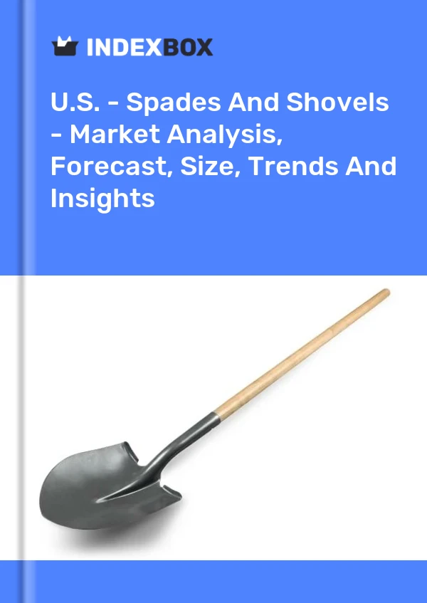 美国 - 铲子和铲子 - 市场分析、预测、规模、趋势和见解
