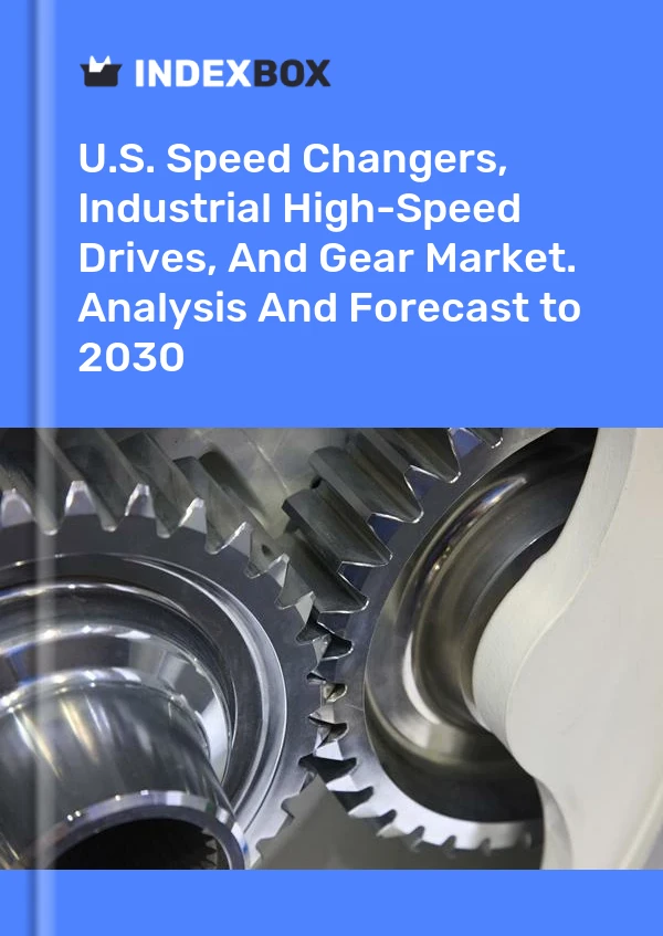 报告 U.S. Speed Changers, Industrial High-Speed Drives, and Gear Market. Analysis and Forecast to 2025 for 499$