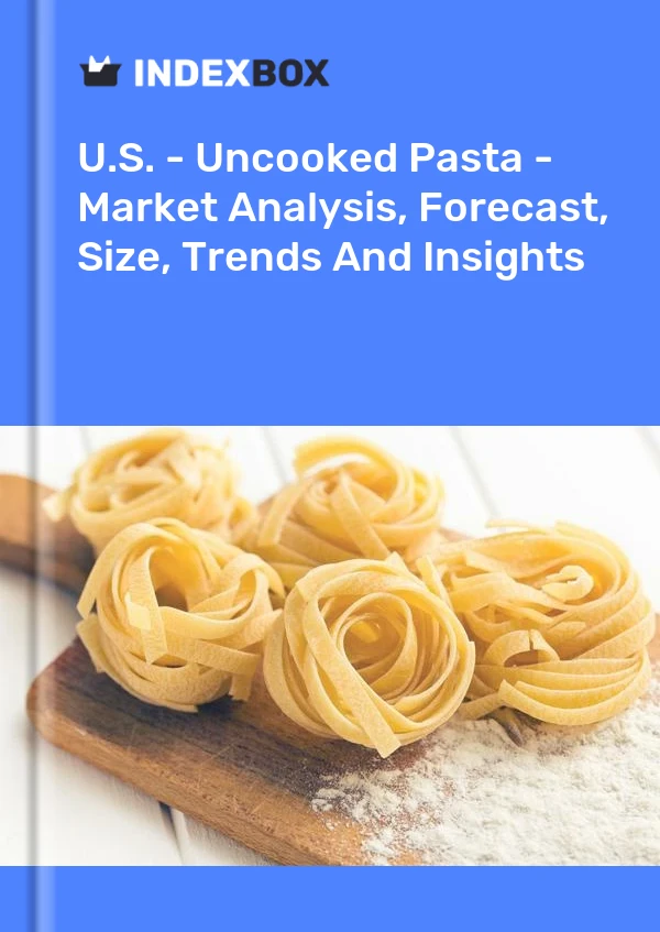 美国 - 未煮过的意大利面 - 市场分析、预测、规模、趋势和见解