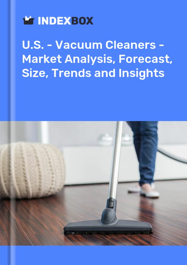 U.S. - Vacuum Cleaners - Market Analysis, Forecast, Size, Trends and Insights