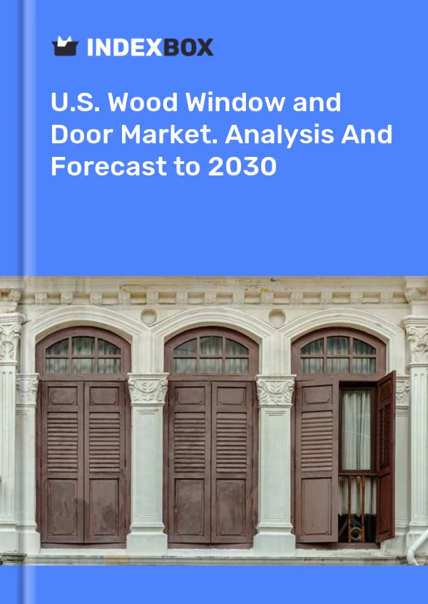 报告 U.S. Wood Window and Door Market. Analysis and Forecast to 2025 for 499$