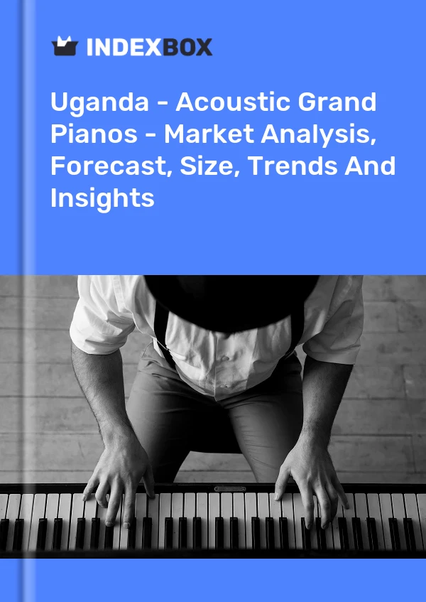 Report Uganda - Acoustic Grand Pianos - Market Analysis, Forecast, Size, Trends and Insights for 499$