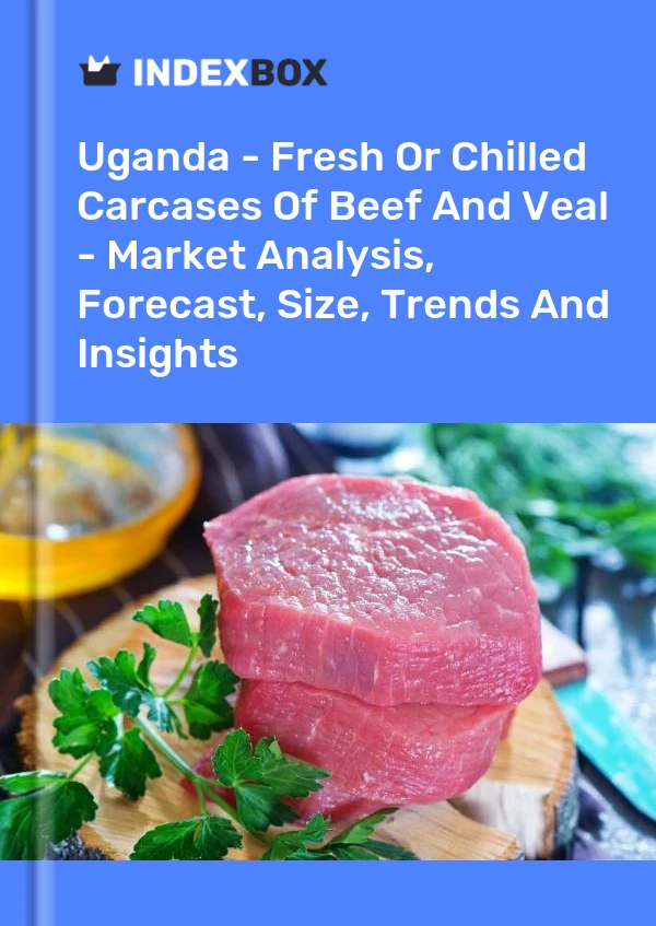 Report Uganda - Fresh or Chilled Carcases of Beef and Veal - Market Analysis, Forecast, Size, Trends and Insights for 499$