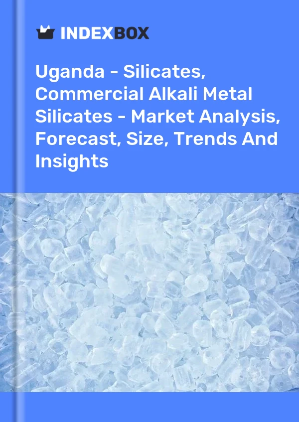 Report Uganda - Silicates, Commercial Alkali Metal Silicates - Market Analysis, Forecast, Size, Trends and Insights for 499$